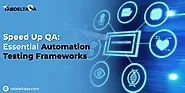 Speed Up QA: Essential Automation Testing Frameworks