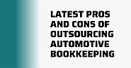 Latest Pros and Cons of Outsourcing Automotive Bookkeeping