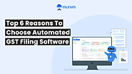 Top 6 Reasons to Choose Automated GST Filing Software