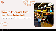 How to Improve Taxi Services in India: Engaging Strategies from International Practices