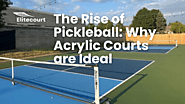 The Rise of Pickleball: Why Acrylic Courts are Ideal - Elitecourt