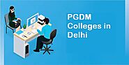 Top PGDM Colleges in Delhi: Leading Institutions for Management Studies