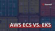 AWS ECS vs. EKS: Breaking Down the Pros and Cons! | StormIT