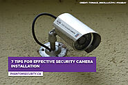 7 Tips for Effective Security Camera Installation - Phantom Security Group