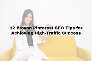 Pinterest SEO Tips for Achieving High-Traffic Success