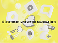 10 Benefits of Implementing Snapchat Pixel