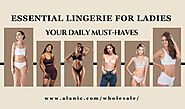 Essential Lingerie for Ladies: Your Daily Must-haves