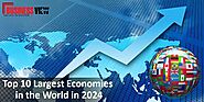 Top 10 Largest Economies in the World in 2024