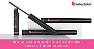 How to Get Natural Brows with Kelley Baker's Tinted Brow Gel