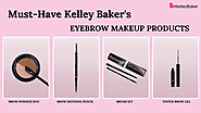 Brow Magic: Kelley Baker's Must-Have Eyebrow Makeup Products