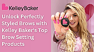 Discover Kelley Baker's Best Brow Setting Products