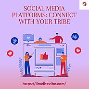 Social Media Platforms: Connect With Your Tribe