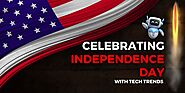 Celebrating Independence Day with Tech Trends