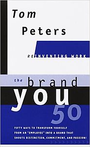 The Brand You 50: Or, Fifty Ways to Transform Yourself from an "Employee" into a Brand That Shouts Distinction, Commi...
