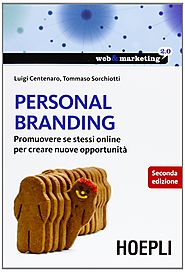 Amazon.it: Personal branding. Promuovere se stessi online per creare nuove opportunità - Luigi Centenaro, Tommaso Sor...