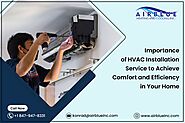 Importance of HVAC Installation Service to Achieve Comfort and Efficiency in Your Home