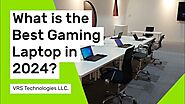 What is the Best Gaming Laptop in 2024?