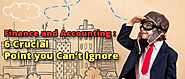 Finance and Accounting : 6 Crucial Point you Can’t Ignore