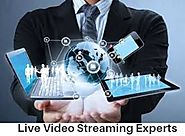 Live Video Streaming Experts