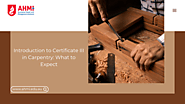 Introduction to Certificate III in Carpentry: What to Expect