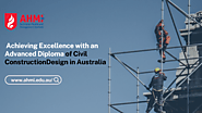 Achieving Excellence with an Advanced Diploma of Civil Construction Design in Australia - ALLINFOHUB