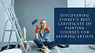 Discovering Sydney's Best Certificate of Painting Courses for Aspiring Artists