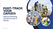 Fast-Track Your Career: Diploma of Building and Construction in Sydney – @diplomaofbuildingandconstruction on Tumblr