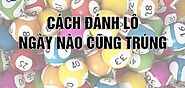 Cách Đánh Lô Đề Luôn Thắng Được Chia Sẻ Từ Các Cao Thủ