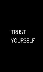 Trust Yourself