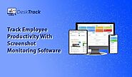 Stay Informed: The Benefits of Using DeskTrack’s Screenshot Monitoring Software