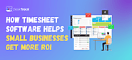 How Timesheet Software Help Small Businesses Get More ROI