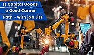 Is Capital Goods a Good Career Path (with Jobs) - Synkdup