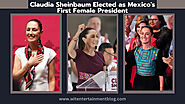 Claudia Sheinbaum Elected as Mexico's First Female President