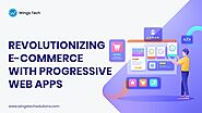 Revolutionizing E-commerce with Progressive Web Apps 🛒📱