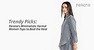 Trendy Picks: Perona's Minimalistic Formal Women's Tops to Beat the Heat