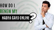 HOW DO I RENEW MY NADRA CARD ONLINE IN THE UK?