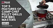 Top 5 Features of Camp Chef Pellet Grills for BBQ Masters