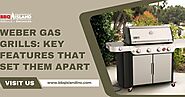 Weber Gas Grills: Key Features That Set Them Apart