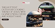 The Hottest Outdoor Cooking Trend of 2025: Why Gozney Pizza Ovens Are a Must-Have