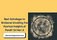 Best Astrologer in Brisbane: Unveiling the Mystical Insights of Pandit Sri Hari Ji