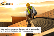 Managing Construction Payroll in Malaysia: A Practical Guide for HR Professionals