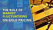 Role of Market Fluctuations on Gold Pricing