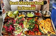 The Rise of Mexican Cuisine in Denver