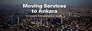 Moving Services To Ankara - An Expat's Comprehensive Guide