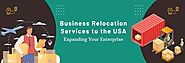 Business Relocation Services To The USA - Expanding Your Enterprise