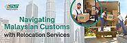 Navigating Malaysian Customs With Relocation Services