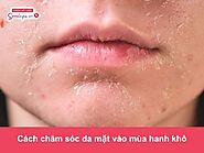 Hướng dẫn cách chăm sóc da mặt vào mùa hanh khô tại nhà