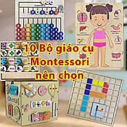 10 Bộ giáo cụ Montessori nên chọn cho trẻ em