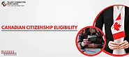 Canadian Citizenship Eligibility Requirements