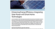 Enhancing Energy Efficiency: Integrating Solar Power with Smart Home Technologies